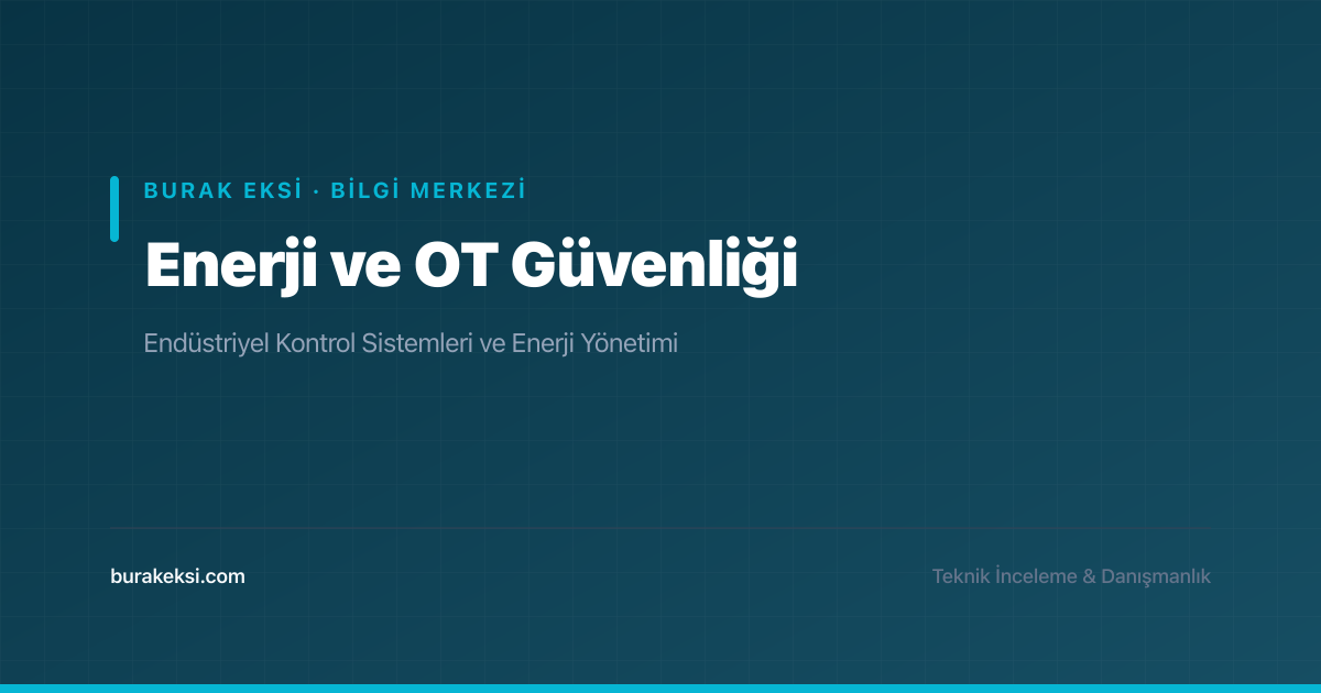 Burak Ekşi - Enerji ve OT Güvenliği Kategori Kapağı